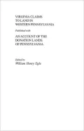 Virginia Claims To Land In Western Pennsylvania Published With An Account Of The Donation Lands Of Pennsylvania