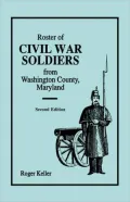 Roster Of Civil War Soldiers From Washington County, Maryland. Second Edition