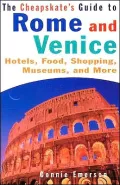 The Cheapskate's Guide to Rome and Venice: Hotels, Food, Shopping, Museums... and More