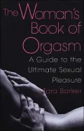 The Woman's Book of Orgasm: A Guide to the Ultimate Sexual Pleasure