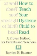 How to Teach Your Dyslexic Child to Read: A Proven Method for Parents and Teachers