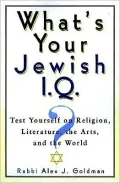 What's Your Jewish Iq? Test Yourself on Religion, Literature, the Arts, and the World