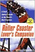 The Roller Coaster Lover's Companion: A Thrill Seeker's Guide to the World's Best Coasters