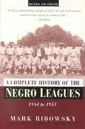 Complete History of the Negro Leagues, 1884 to 1955
