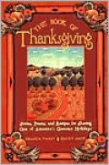 The Book of Thanksgiving : Stories, Poems, and Recipes for Sharing One of America's Greatest Holidays