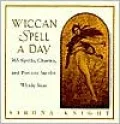 Wiccan Spell a Day: 365 Spells, Charms, and Potions for the Whole Year