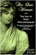 Her Own Woman: The Life of Mary Wollstonecraft