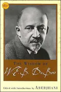 The Wisdom of W. E. B. Dubois