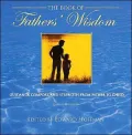 The Book of Fathers Wisdom: Guidance, Comfort and Strength from Father to Child