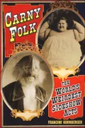 Carny Folk: The World's Weirdest Side Show Acts