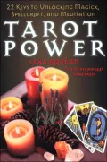 Tarot Power: 22 Keys to Unlocking Magick, Spellcraft, and Meditation