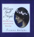 Wiccan Spell a Night: 365 Spells, Charms, and Potions for the Whole Year