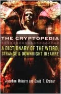 Cryptopedia: A Dictionary of the Weird, Strange, and Downright Bizarre