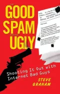 Good, The Spam and The Ugly: Shooting It Out with Internet Bad Guys