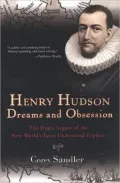 Henry Hudson: Dreams and Obsession: The Tragic Legacy of the New World's Least Understood Explorer