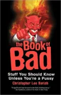 The Book of Bad: Stuff You Should Know Unless You’re a Pussy