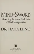 Mind-Sword: Mastering the Asian Dark Arts of Mind Manipulation