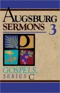 Augsburg Sermons 3 Gospel Series C