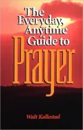 A Everyday, Anytime Guide to Prayer