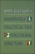 John Bertalot's Immediately Practical Tips for Choral Directors