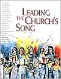 Leading the Church's Song: A Practical Introduction to Leading Congregational Song