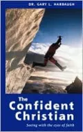 The Confident Christian: Seeing with the Eyes of Faith