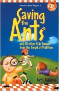 Saving the Ants: And 58 Other Kids Sermons from the Gospel of Matthew