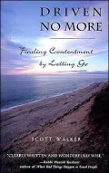 Driven No More : Finding Contentment by Letting Go