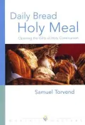 Daily Bread Holy Meal: Opening the Gifts of Holy Communion