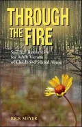 Through the Fire: Spiritual Resoration for Adult Victims of Childhood Sexual Abuse