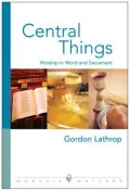 Central Things: Worship in Word and Sacrament