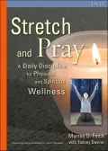 Stretch and Pray: A Daily Discipline for Physical and Spiritual Wellness
