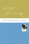 40-Day Journey With Dietrich Bonhoeffer