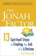 The Jonah Factor: 13 Spiritual Steps to Finding the Job of a Lifetime