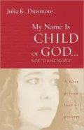 My Name Is Child of God...Not "Those People": A First-Person Look at Poverty