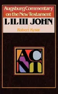 Augsburg Commentary on the New Testament : First, Second, and Third John