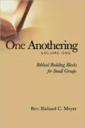 One Anothering Vol. 1 : Biblical Building Blocks for Small Groups