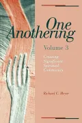 One Anothering Vol. 3 : Creating Significant Spiritual Community