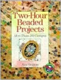 Two-Hour Beaded Projects: More Than 200 Designs