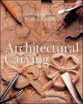 Architectural Carving : Techniques for Power and Hand Tools