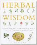 Herbal Wisdom: A Seasonal Book of Healing Herbs and Plants for Mind, Body and Spirit