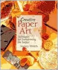 Creative Paper Art : Techniques for Transforming the Surface