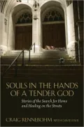 Souls in the Hands of a Tender God: Stories of the Search for Home and Healing on the Streets