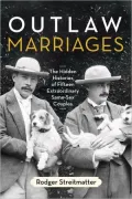 Outlaw Marriages: The Hidden Histories of Fifteen Extraordinary Same-Sex Couples