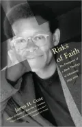 Risks of Faith: The Emergence of a Black Theology of Liberation, 1968-1998