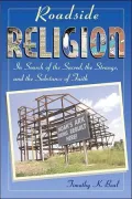 Roadside Religion: In Search of the Sacred, the Strange, and the Substance of Faith