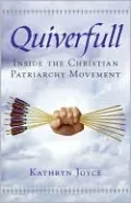 Quiverfull: Inside the Christian Patriarchy Movement