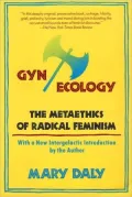 Gyn/Ecology: The Metaethics of Radical Feminism