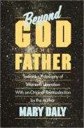 Beyond God the Father: Toward a Philosophy of Women's Liberation