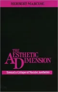 The Aesthetic Dimension: Toward A Critique of Marxist Aesthetics